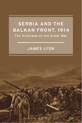 E-book, Serbia and the Balkan Front, 1914, Lyon, James, 1954-, Bloomsbury Publishing