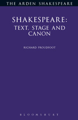 E-book, Shakespeare : Text, Stage & Canon, Proudfoot, Richard, Bloomsbury Publishing
