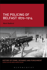 E-book, The Policing of Belfast 1870-1914, Radford, Mark, Bloomsbury Publishing