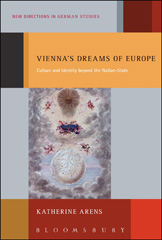 eBook, Vienna's Dreams of Europe, Arens, Katherine, Bloomsbury Publishing