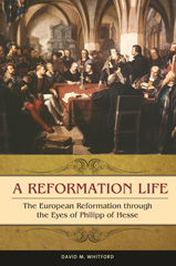 eBook, A Reformation Life, Whitford, David M., Bloomsbury Publishing
