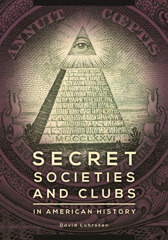 E-book, Secret Societies and Clubs in American History, Luhrssen, David, Bloomsbury Publishing