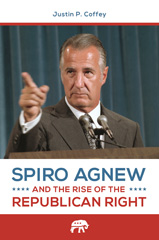 E-book, Spiro Agnew and the Rise of the Republican Right, Coffey, Justin P., Bloomsbury Publishing