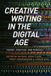 E-book, Creative Writing in the Digital Age : Theory, Practice, and Pedagogy, Bloomsbury Publishing