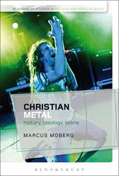 E-book, Christian Metal : History, Ideology, Scene, Bloomsbury Publishing