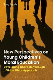 eBook, New Perspectives on Young Children's Moral Education : Developing Character through a Virtue Ethics Approach, Bloomsbury Publishing