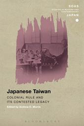 eBook, Japanese Taiwan : Colonial Rule and its Contested Legacy, Bloomsbury Publishing