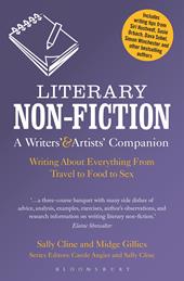 E-book, Literary Non-Fiction: A Writers' & Artists' Companion : Writing About Everything From Travel to Food to Sex, Bloomsbury Publishing