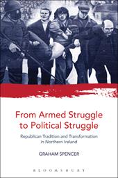 E-book, From Armed Struggle to Political Struggle : Republican Tradition and Transformation in Northern Ireland, Bloomsbury Publishing