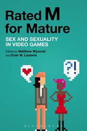 E-book, Rated M for Mature : Sex and Sexuality in Video Games, Bloomsbury Publishing