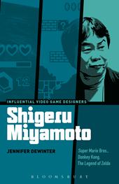 E-book, Shigeru Miyamoto : Super Mario Bros., Donkey Kong, The Legend of Zelda, Bloomsbury Publishing