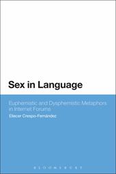 E-book, Sex in Language : Euphemistic and Dysphemistic Metaphors in Internet forums, Bloomsbury Publishing