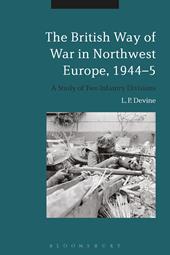 E-book, The British Way of War in Northwest Europe, 1944-5 : A Study of Two Infantry Divisions, Bloomsbury Publishing