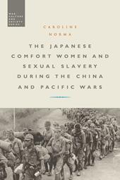 eBook, The Japanese Comfort Women and Sexual Slavery during the China and Pacific Wars, Bloomsbury Publishing