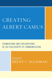E-book, Creating Albert Camus : Foundations and Explorations of His Philosophy of Communication, Fairleigh Dickinson University Press