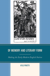 eBook, Of Memory and Literary Form : Making the Early Modern English Nation, University of Delaware Press
