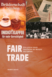 m, Fair Trade : Eine global-lokale Geschichte am Beispiel des Kaffees, Böhlau Köln