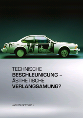 m, Technische Beschleunigung - Ästhetische Verlangsamung? : Mobile Inszenierung in Literatur, Film, Musik, Alltag und Politik, Böhlau Köln