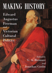 E-book, Making History : Edward Augustus Freeman and Victorian Cultural Politics, The British Academy