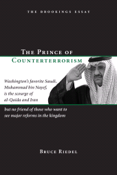 E-book, The Prince of Counterterrorism : Washington's favorite Saudi, Muhammad bin Nayef, is the scourge of al-Qaida and Iran but no friend of those who want to see major reforms in the kingdom, Brookings Institution Press