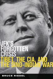 E-book, JFK's Forgotten Crisis : Tibet, the CIA, and the Sino-Indian War, Brookings Institution Press