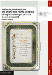 E-book, Archeologia e Preistoria : alle origini della nostra disciplina : il Congresso di Bologna del 1871 e i suoi protagonisti, Bononia University Press