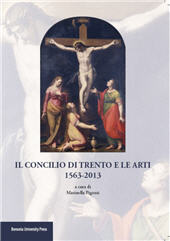 E-book, Il Concilio di Trento e le arti : 1563- 2013 : atti del convegno, Bologna, 10 dicembre 2013, Bononia University Press