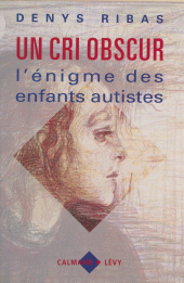 E-book, Un cri obscur : l'énigme des enfants autistes, Calmann-Lévy (réédition numérique FeniXX)