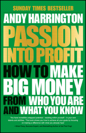 E-book, Passion Into Profit : How to Make Big Money From Who You Are and What You Know, Capstone