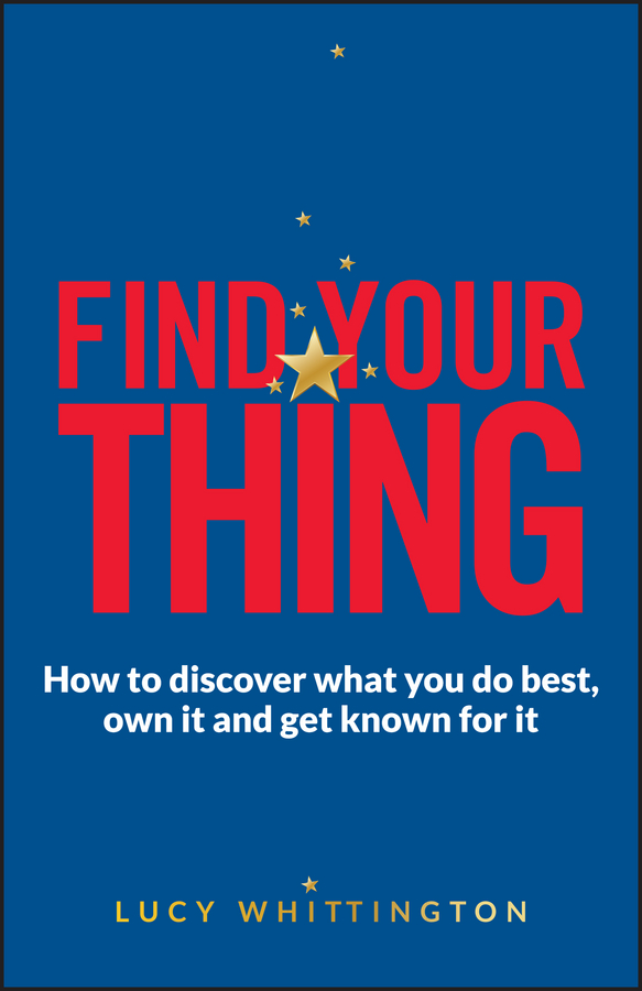 E-book, Find Your Thing : How to Discover What You Do Best, Own It and Get Known for It, Capstone