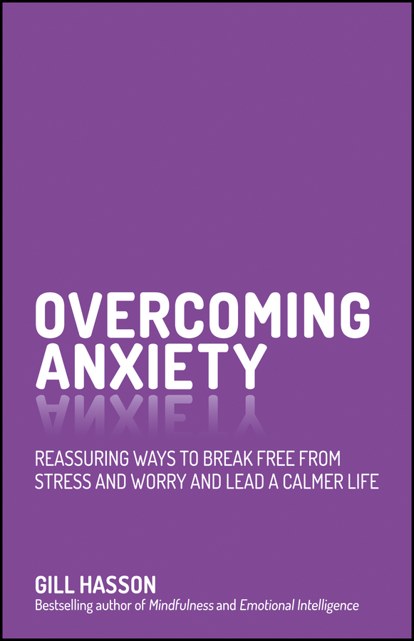 E-book, Overcoming Anxiety : Reassuring Ways to Break Free from Stress and Worry and Lead a Calmer Life, Capstone