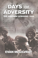 E-book, Days of Adversity : The Warsaw Uprising 1944, McGilvray, Evan, Casemate Group