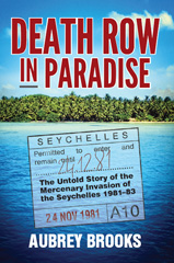 eBook, Death Row in Paradise : The Untold Story of the Mercenary Invasion of the Seychelles 1981-83, Brooks, Aubrey, Casemate Group