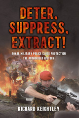 E-book, Deter Suppress Extract! : Royal Military Police Close Protection, The Authorised History, Keightley, Richard, Casemate Group