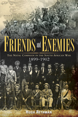 E-book, Friends and Enemies : The Natal Campaign in the South African War 1899-1902, Rethman, Hugh, Casemate Group