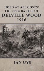 E-book, Hold at All Costs! : The Epic Battle of Delville Wood 1916, Uys, Ian., Casemate Group
