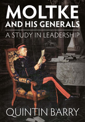 E-book, Moltke and his Generals : A Study in Leadership, Barry, Quintin, Casemate Group