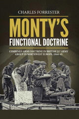 E-book, Monty's Functional Doctrine : Combined Arms Doctrine in British 21st Army Group in Northwest Europe, 1944-45, Forrester, Charles, Casemate Group