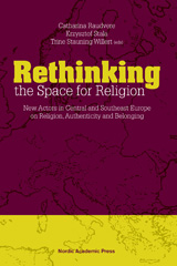 E-book, Rethinking the Space for Religion : New Actors in Central and Southeast Europe on Religion, Authenticity and Belonging, Casemate Group