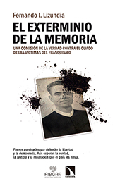 E-book, El exterminio de la memoria : una comisión de la verdad contra el olvido de las víctimas del franquismo, Lizundia, Fernando I., Catarata