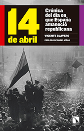 E-book, 14 de abril : crónica del día en que España amaneció republicana, Clavero, Vicente, 1958-, Catarata