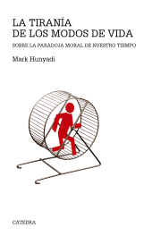 E-book, La tiranía de los modos de vida : Sobre la paradoja moral de nuestro tiempo, Ediciones Cátedra