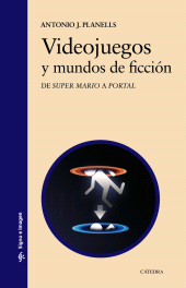 E-book, Videojuegos y mundos de ficción : De "Super Mario" a "Portal", Ediciones Cátedra