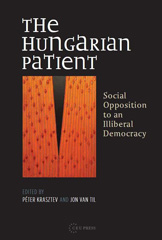 E-book, The Hungarian Patient : Social Opposition to an Illiberal Democracy, Central European University Press