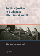 eBook, Political Justice in Budapest after World War II, Pető, Andrea, Central European University Press