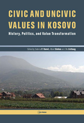 eBook, Civic and Uncivic Values in Kosovo : History, Politics, and Value Transformation, Central European University Press