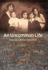 eBook, An Uncommon Life, DeKornfeld, Thomas J., Central European University Press