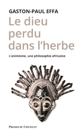eBook, Le dieu perdu dans l'herbe - L'animisme, une philosophie africaine, Presses du Châtelet