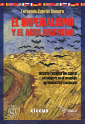 E-book, El imperialismo y el agro argentino : Historia reciente del capital extranjero en el complejo agroindustrial pampeano, Ediciones Ciccus