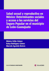 E-book, Salud sexual y reproductiva en México : determinantes sociales y acceso a los servicios del seguro popular en el municipio de León-Guanajuato, Consejo Latinoamericano de Ciencias Sociales